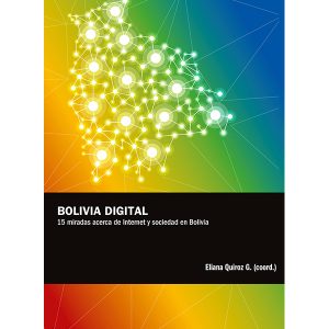 Bolivia Digital: 15 miradas acerca de Internet y sociedad en Bolivia (EPUB)