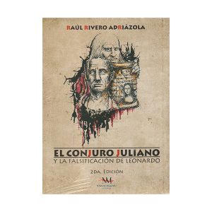 El conjuro Juliano y la falsificación de Leonardo, Raúl Rivero Adriázola (2016)