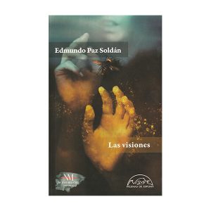 Las visiones, Edmundo Paz Soldán (2017)