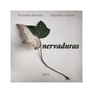 Nervaduras, Alejandro Canedo Peñaranda y Fernando Miranda