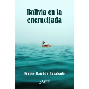Bolivia en la encrucijada, Franco Gamboa