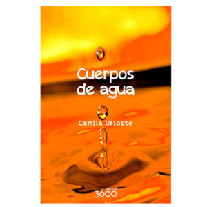 Cuerpos de agua, Camila Urioste