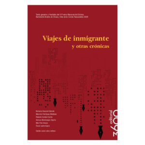 Viajes de inmigrante y otras crónicas, Cecilia Lanza (ed.)