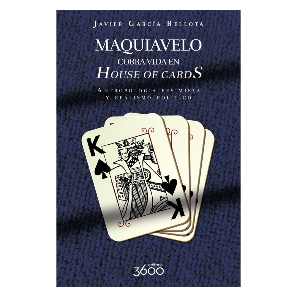 Maquiavelo cobra vida en House of Cards, Javier García Bellota