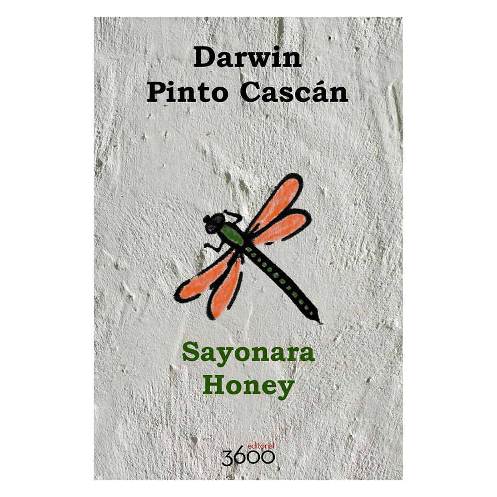 Sayonara honey, Darwin Pinto Cascán