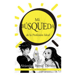 Mi búsqueda de la profesión idea, Alejandro Bernal Dávalos